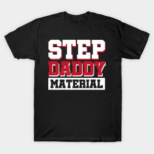 Step Daddy Material T-Shirt